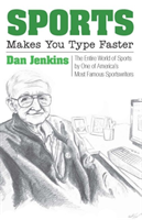Sports Makes You Type Faster The Entire World of Sports by One of America's Most Famous Sportswriters