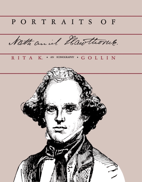 Portraits of Nathaniel Hawthorne An Iconography