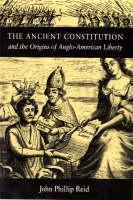 Ancient Constitution and the Origins of Anglo-American Liberty 