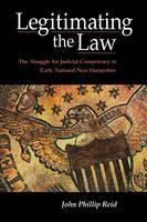 Legitimating the Law The Struggle for Judicial Competency in Early National New Hampshire