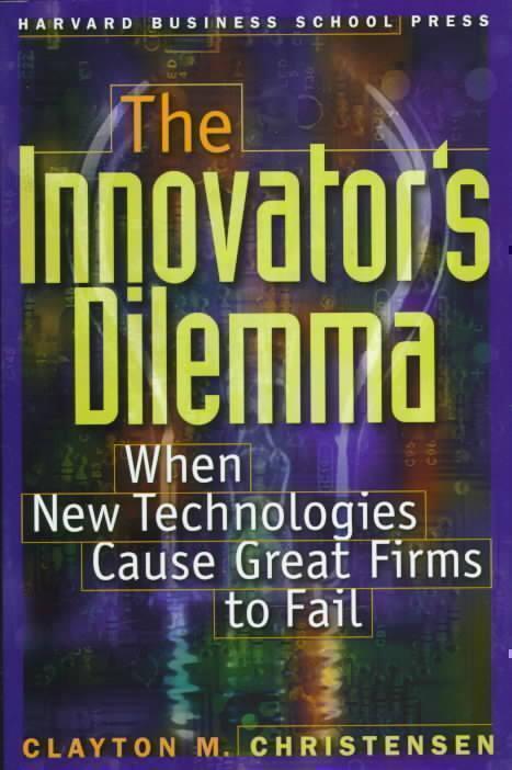 The Innovator's Dilemma 