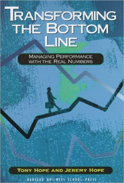 Transforming the Bottom Line Managing Performance With the Real Numbers