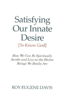 Satisfying Our Innate Desire (To Know God) How We Can Spiritually Awake &