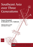 Southeast Asia over Three Generations Essays Presented to Benedict R. O'G. Anderson