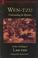 Wen-Tzu Understanding the Mysteries: Further Teachings of Lao Tzu