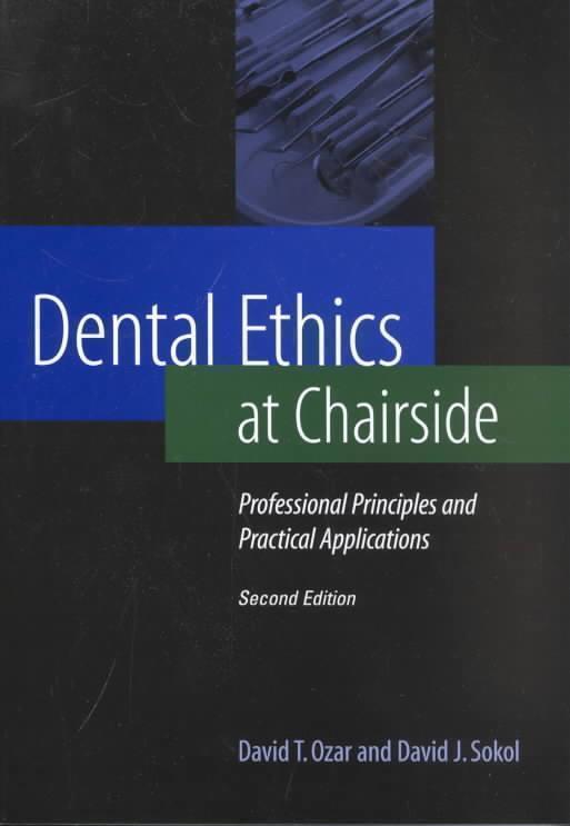 Dental Ethics at Chairside Professional Principles and Pr