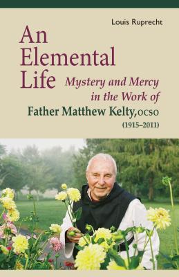 Elemental Life Mystery and Mercy in the Work