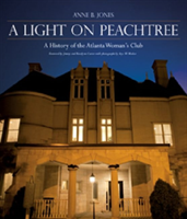 Light on Peachtree A History of the Atlanta Woman's Club