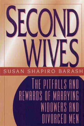 Second Wives The Pitfalls and Rewards of Ma