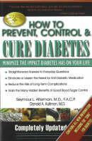 How to Prevent, Control & Cure Diabetes Minimize the Impact Diabetes Has on Your Life