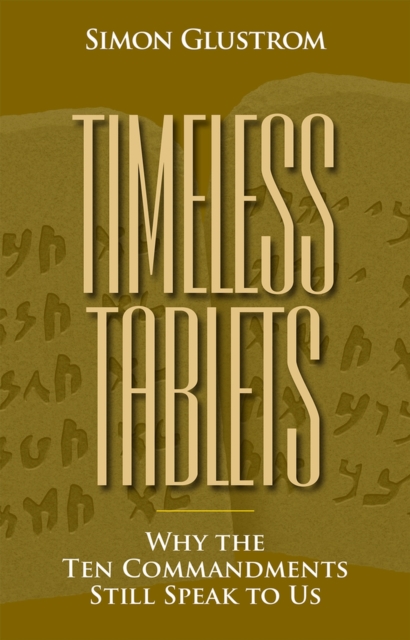 Timeless Tablets Why the Ten Commandants Still Speak to Us