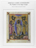 Armenian Gospel Iconography The Tradition of the Glajor Gospel