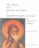 Church of the Panaghia tou Arakos at Lagoudhera, Cyprus The Paintings and Their Painterly Significance