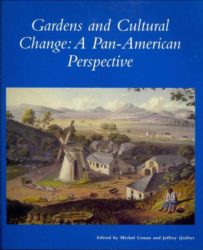 Gardens and Cultural Change A Pan-American Perspective