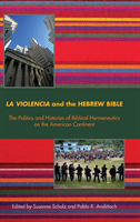 La Violencia and the Hebrew Bible The Politics and Histories of