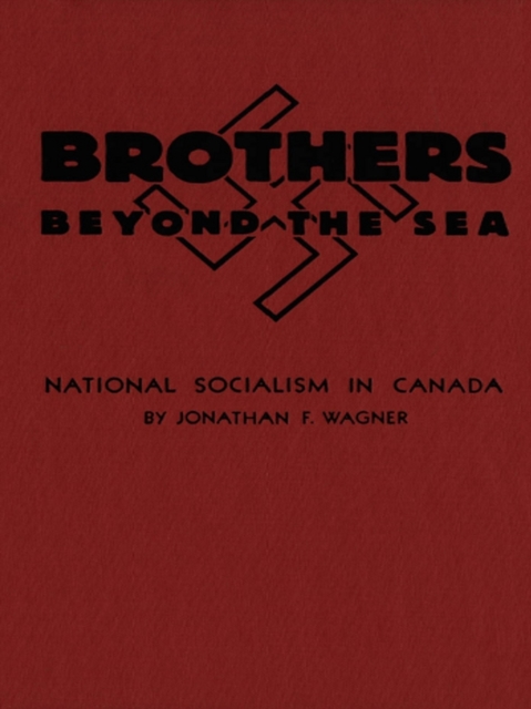 Brothers Beyond the Sea National Socialism in Canada