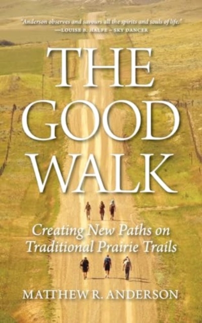 Good Walk Creating New Paths on Traditional Prairie Trails
