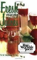 Fresh Vegetable and Fruit Juices What's Missing in Your Body