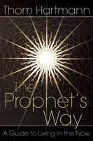 Prophet's Way A Guide to Living in the Now