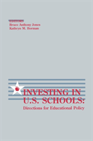 Investing in U.S. Schools Directions for Educational Policy