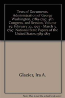 February 22, 1797 - March 3, 1797 (Texts of Documents. Administration of George Washington, 1789-1797. 4th Congress, 2nd Session, ) 