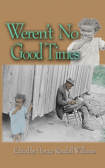 Weren't No Good Times Personal Accounts of Slavery in Alabama