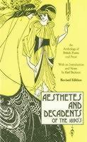 Aesthetes and Decadents of the 1890s An Anthology of British Poetry and Prose