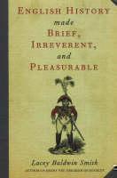 English History Made Brief, Irreverent, and Pleasurable 