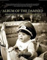 Album of the Damned Snapshots From the Third Reich