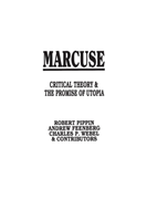 Marcuse Critical Theory and the Promise of Utopia