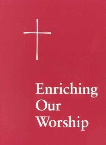 Enriching Our Worship 1 Morning and Evening Prayer, The Great Litany, and The Holy Eucharist