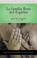 Serie Vida en Plenitud:  La Familia Llena del Espiritu Sabiduria santa para edificar hogares felices