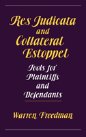 Res Judicata and Collateral Estoppel Tools for Plaintiffs and Defendants