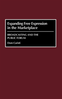 Expanding Free Expression in the Marketplace Broadcasting and the Public Forum