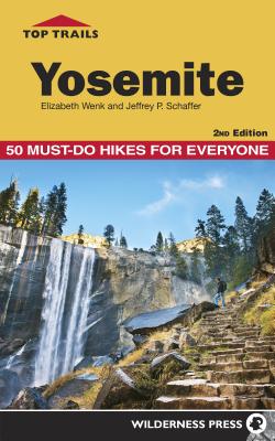 Top Trails: Yosemite 45 Must-Do Hikes for Everyone