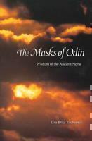 Masks of Odin Wisdom of the Ancient Norse