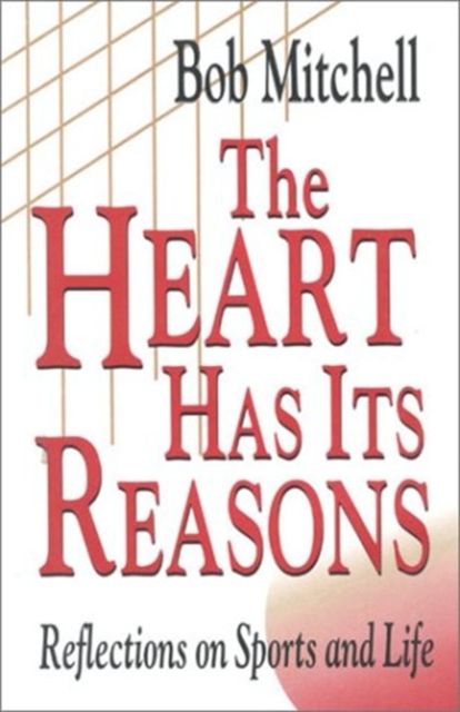 Heart Has Its Reasons Reflections on Sports and Life