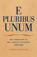 E Pluribus Unum The Formation of the American Republic, 1776-1790