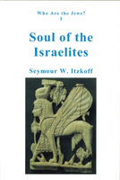 Soul of the Israelites Who are the Jews? Vol. 1