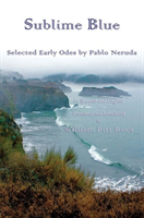 Sublime Blue Selected Early Odes by Pablo Neruda