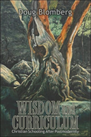 Wisdom and Curriculum Christian Schooling After Post