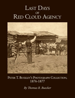 Last Days of Red Cloud Agency Peter T. Buckley's Photograph
