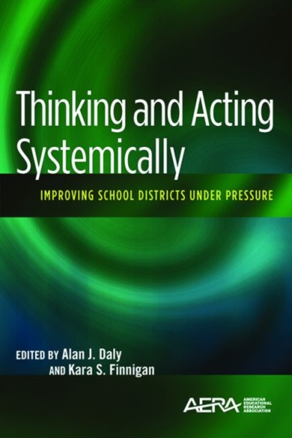 Thinking and Acting Systemically Improving School Districts Under Pressure