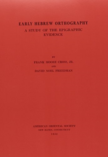 Early Hebrew Orthography A Study of the Epigraphic Evidence