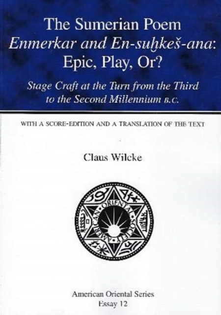 Sumerian Poem Enmerkar and En-Suhkes-Ana Epic, Play, Or?: Stage Craft at the Turn from the Third to the Second Millennium B.C.