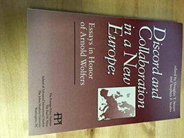 Discord and Collaboration in a New Europe Essays in Honor of Arnold Wolf