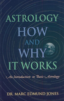 Astrology -- How & Why It Works An Introduction to Basic Astro