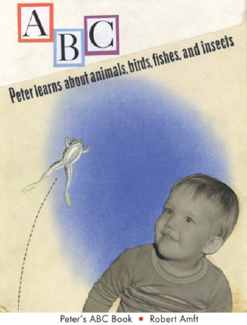 Peter`s ABC Book - Peter Learns About Animals, Birds, Fishes, and Insects 