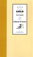 Tour in Search of Gold Through Parts of Wiltshire in 1808 Written in a Series of Letters