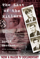 Last of the Hitlers The Story of Adolf Hitler's British Nephew and the Amazing Pact to Make Sure His Genes Die Out
